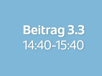 Beitrag 3.3 (14:40 - 15:40)