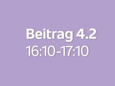 Beitrag 4.2 (16:10 - 17:10)