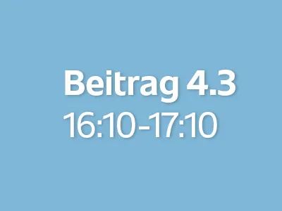 Beitrag 4.3 (16:10 - 17:10)